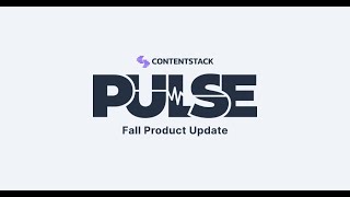 Contentstack Pulse Fall Product Update [upl. by Yleak]