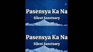 Pasensya ka na lyrics  Silent Sanctuary [upl. by Aniar129]