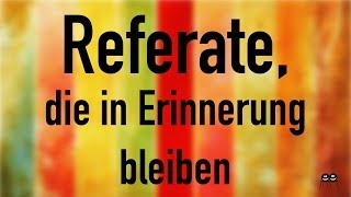 Referate die in Erinnerung bleiben [upl. by Tibold]