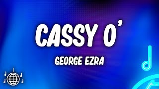 George Ezra  Cassy O Lyrics [upl. by Thora971]