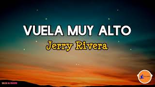 VUELA MUY ALTO  Jerry Rivera LetraSalsaCali [upl. by Nuyh428]