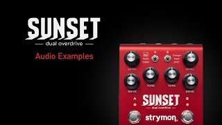 Strymon Sunset  Dual Overdrive  Audio Examples [upl. by Welby]