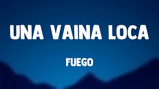 Una Vaina Loca  Fuego Lyrics Video 🌋 [upl. by Esinert]