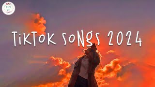 Tiktok songs 2024 🍹 Best tiktok songs  Tiktok mashup 2024 [upl. by Allwein395]