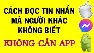 Cách đọc tin nhắn messenger mà người khác không biết  Mẹo hay [upl. by Nesto]