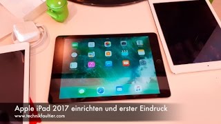 Apple iPad 2017 einrichten und erster Eindruck [upl. by Adirehs]