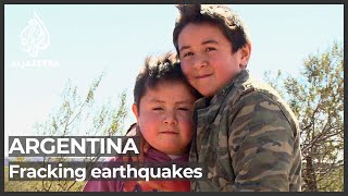 Fracking earthquakes Residents in Argentina blame oil for tremors [upl. by Oswal]