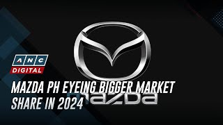 Mazda PH eyeing bigger market share in 2024  ANC [upl. by Norvol190]