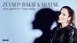 Zeynep Bakşi Karatağ  Yine Gönlüm Hoş Değil [upl. by Benny]