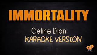 IMMORTALITY  Celine Dion KARAOKE HQ VERSION [upl. by Suoivart]