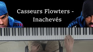 Casseurs Flowters  Inachevés Piano Cover  DjivSOK piano [upl. by Ragas]