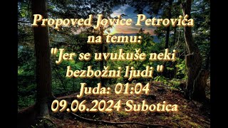 Propoved  quotJer se uvukuše neki bezbožni ljudiquot  09062024 Subotica [upl. by Nosbig]