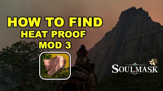 Soulmask How To Find Heat Proof Mod 3 [upl. by Ellertal171]