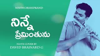 నిన్నే ప్రేమింతును  Flute Cover  David Brainard G  Telugu Christian Songs 2019 [upl. by Akimihs]