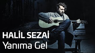 Halil Sezai  Yanıma Gel Official Audio [upl. by Nadine105]