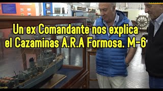 EX Comandante nos explica que era  como se utilizaba y las caracteristicas del Cazaminas Formosa [upl. by Nitram]