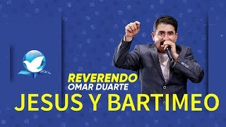 JESUS Y BARTIMEO Pastor Omar Duarte [upl. by Arval]