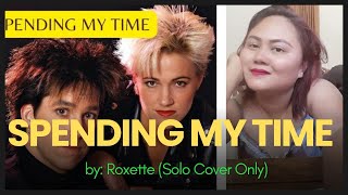 SPENDING MY TIME  Roxette Solo Cover Only [upl. by Klemperer]