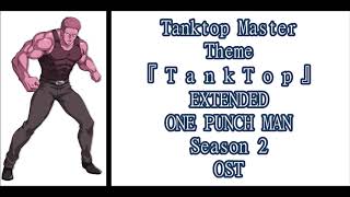 『 T a n k T o p 』  Tanktop Master Theme   EXTENDED  ONE PUNCH MAN Season 2 OST [upl. by Ahsiad849]