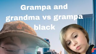 Grampa and grandmama vs grampa black [upl. by Anoi956]