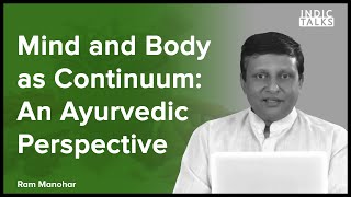 Cartesian Dualism and Ayurveda  P Ram Manohar  IndicClips [upl. by Dnaltruoc542]