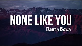 None Like You Lyrics  Dante Bowe  Moment [upl. by Cressler445]