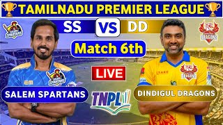 Dindigul Dragons vs Salem Spartans 6th Match  DD vs SS 6th t20 Live Score amp Commentary TNPL 2024 [upl. by Rednas]