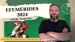 Efemérides 2024  Século XIX História Geral  Aula 06 [upl. by Aowda601]