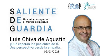 Saliente de Guardia 0203 Luis Chiva ¿Qué esperan los pacientes de ti Una charla desde la empatía [upl. by Nemsaj]