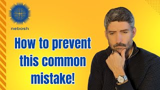 How to ensure you never repeat this very common mistake nebosh [upl. by Negaem325]