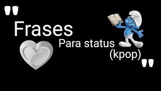 Frases de status kpop [upl. by Sheehan]