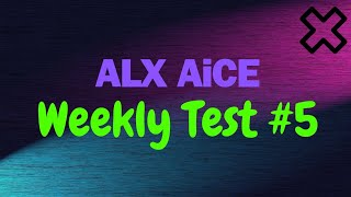 Weekly Test 5 AlX AiCE الاختبار الأسبوعي رقم 5 لـ AlX AiCE [upl. by Nymrak264]