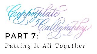 Copperplate Calligraphy for Beginners 7 of 7 Putting It All Together [upl. by Intirb]