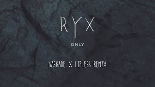 RY X quotOnlyquot Kaskade x Lipless Remix [upl. by Pritchett]