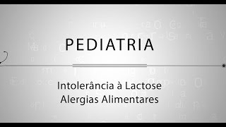 Pediatria  Intolerância a Lactose e as Alergias Alimentares [upl. by Airda]