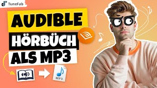 TuneFab  Audible Hörbücher in MP3 die komplette Anleitung [upl. by Marylinda]