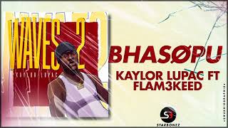 Kaylor Lupac ft Flam3Keed Bhasopu WaVeS EP 2 [upl. by Swor228]