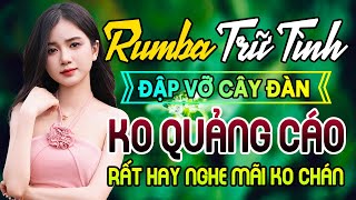 Rumba Trữ Tình Thư Giãn Cực Hay  LK Đập Vỡ Cây Đàn  Ca Khúc Nhạc Xưa Bất Hủ Vượt Thời Gian [upl. by Ateikan87]