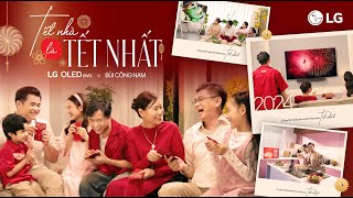 Tết Nhà Là Tết Nhất  LG x Bùi Công Nam  Official MV [upl. by Raul]