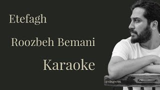 EtefaghRoozbeh Bemani Karaoke Version ورژن کارائوکه آهنگ اتفاق از روزبه بمانی [upl. by Cynthia]