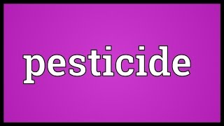 Pesticide Meaning [upl. by Pembrook]