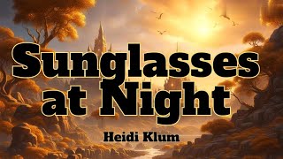 Sunglasses At NightHeidi Klum Lyrics [upl. by Olyhs67]