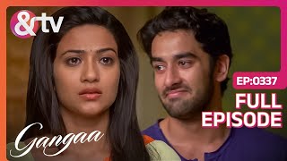 Gangaa को देख Sagar हुआ Emotional और घरवालों से मांगी माफी  Gangaa  Full Ep 337  andtvchannel [upl. by Misak352]