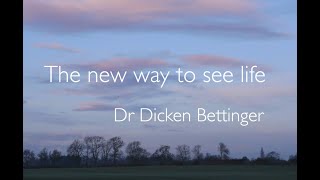 The new way to see life with Dr Dicken Bettinger [upl. by Lynnett]