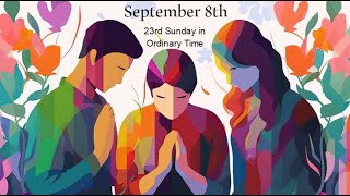 September 8 2024  Twentythird Sunday in Ordinary Time [upl. by Atsev]