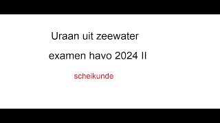 Uraan uit zeewater havo examen 2024 II [upl. by Hansiain]