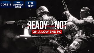 Ready or Not on Low End PC in 2023  NO Graphics Card  i3 [upl. by Akciret358]