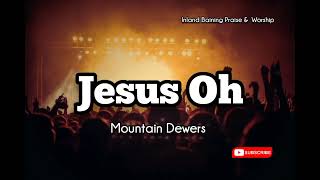 Mountain Dewers  Jesus Oh PNG Gospel Music 2022 [upl. by Kurr]