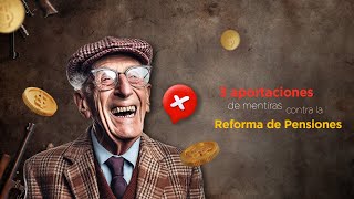 3 aportaciones de mentiras contra la Reforma de Pensiones [upl. by Rinaldo]