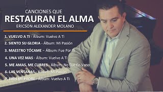 CANCIONES QUE RESTAURAN EL ALMA  Ericson Alexander Molano [upl. by Nivrehs]